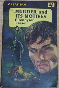 Murder and Its Motives. by Tennyson Jesse, F