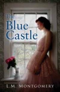 The Blue Castle by L. M. Montgomery - 2013-01-02