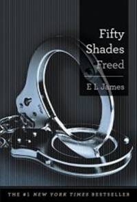 Fifty Shades Freed: Book Three of the Fifty Shades Trilogy (Fifty Shades of Grey Series) by E L James - 2013-04-09