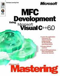 Microsoft Mastering : MFC Development Using Microsoft Visual C++ 6. 0