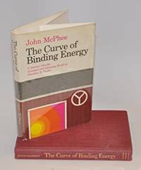 The Curve of Binding Energy by McPhee, John - 1974