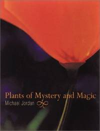Plants of Mystery and Magic: A Photographic Guide