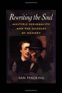 Rewriting the Soul: Multiple Personality and the Sciences of Memory