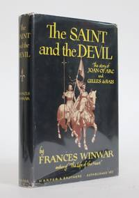 The Saint and The Devil: The Story of Joan of Arc and Gilles De Rais by Winwar, Frances - 1948