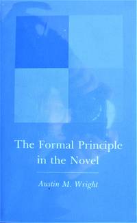 The Formal Principle in the Novel by Wright, Austin M - 1982