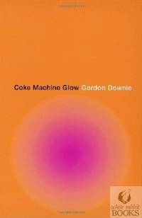 Coke Machine Glow by Downie, Gordon - 2001