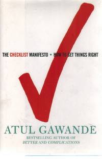 THE CHECKLIST MANIFESTO  How to Get Things Right by Gawande, Atul - 2009