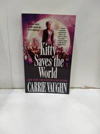 Kitty Saves the World by Carrie Vaughn - Paperback - 2015 - from Fleur Fine Books (SKU: 9780765368706-01)