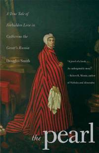 The Pearl: A True Tale of Forbidden Love in Catherine the Great's Russia