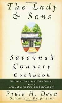 The Lady &amp; Sons Savannah Country Cookbook Paula H. Deen and John Berendt by Paula H. Deen; John Berendt [Introduction] - 1998-04-07