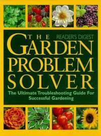 The Garden Problem Solver : The Ultimate Guide for Successful Gardening