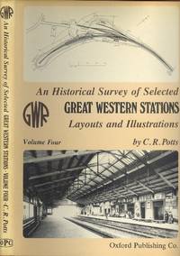 cover of An Historical Survey of Selected Great Western Stations Volume Four - Layouts and Illustrations.