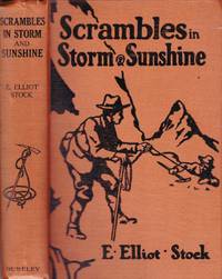 Scrambles in storm and sunshine among the Swiss and English Alps.  by Stock, E. Elliot - nd [1910]