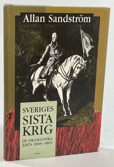 Sveriges sista krig. De dramatiska åren…