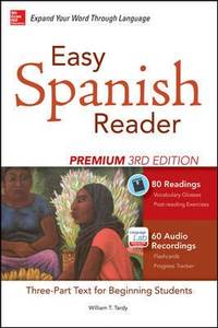 Easy Spanish Reader Premium, Third Edition : A Three-Part Reader for Beginning Students + 160...