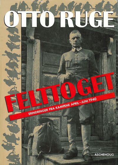 Felttoget. General Otto Ruges erindringer fra…