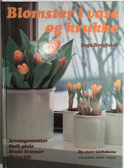 Blomster i vase og krukke. Norsk utgave ved Kjell…