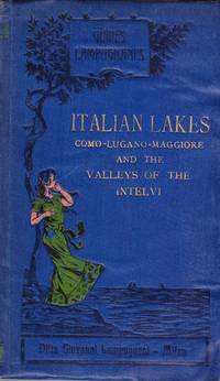 Lampugnani's Guides to the Italian Lakes (Como - Lugano - Maggiore) and the Valleys of the Intelvi