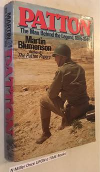 Patton: The Man Behind the Legend, 1885-1945 by Blumenson, Martin - 1985-11-01