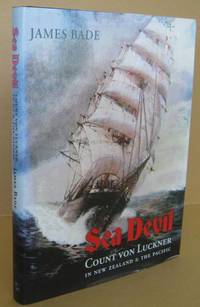 Sea Devil. Count Von Luckner in New Zealand and the Pacific