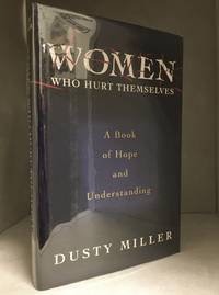 image of Women Who Hurt Themselves; A Book of Hope and Understanding