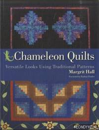 Chameleon Quilts. Versatile Looks Using Traditional Patterns