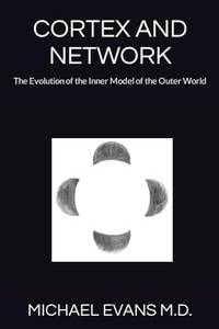 CORTEX AND NETWORK: The Evolution of the Inner Model of the Outer World