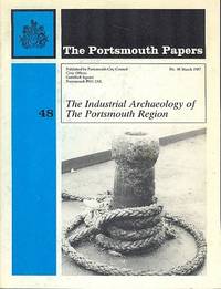 The Portsmouth Papers No.48 - The Industrial Archaeology of the Portsmouth Region