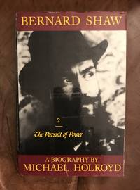 Bernard Shaw, Vol. 2, 1898-1918 The Pursuit of Power by Michael Holroyd - Hardcover - Signed - September 9, 1989 - from Three Geese In Flight Celtic Books (SKU: 016224)