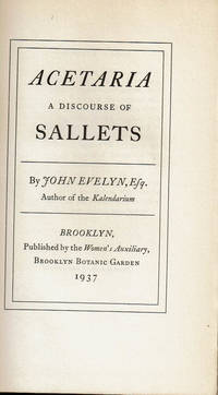 ACETARIA: A DISCOURSE OF SALLETS. by Evelyn, John - 1937.