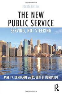 The New Public Service: Serving, Not Steering