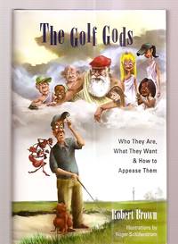 THE GOLF GODS: WHO THEY ARE, WHAT THEY WANT & HOW TO APPEASE THEM