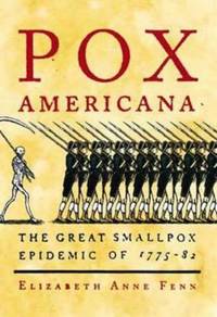 Pox Americana : The Great Smallpox Epidemic of 1775-82
