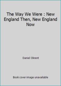 The Way We Were : New England Then, New England Now