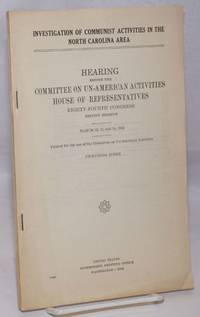 image of Investigation of Communist activities in the North Carolina area; hearing before the Committee on Un-American Activities, House of Representatives, Eighty-fourth Congress, second session, March 12, 13, and 14, 1956