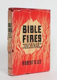 Bible Fires: Messages on Bible Characters by Lee, Robert G - 1956