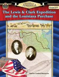 Spotlight on America : The Lewis and Clark Expedition and the Louisiana Purchase