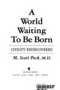 A World Waiting to Be Born : Civility Rediscovered