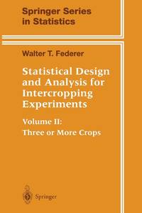 Statistical Design and Analysis for Intercropping Experiments : Volume II: Three or More Crops