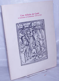 Une Affaire de gout. A Selection of Cookbooks: 1475 to 1873. From the Library of Dr. and Mrs. John Talbot Gernon