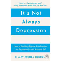 Its Not Always Depression by Hilary Jacobs Hendel