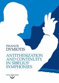 Antithesization and Continuity in Sibeliusâ�� Symphonies by Phanos Dymiotis - 2017