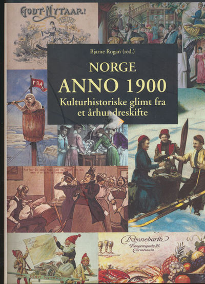 Norge anno 1900. Bjarne Rogan.