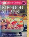 Better Homes And Gardens So-Good Meals: Creative Cooking Library Series