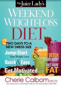 The Juice Lady's Weekend Weight-Loss Diet : Two Days to a New Dress Size