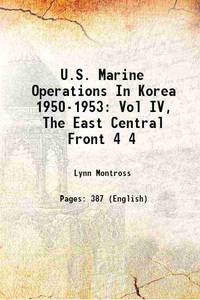 U.S. Marine Operations In Korea 1950-1953: Vol IV, The East Central Front Volume 4 1957