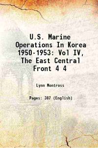 U.S. Marine Operations In Korea 1950-1953: Vol IV, The East Central Front Volume 4 1957 by Lynn Montross - 2016