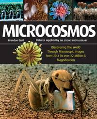 Microcosmos: Discovering the World Through Microscopic Images from 20X to Over 22 Million X...