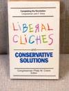 Liberal Cliches and Conservative Solutions