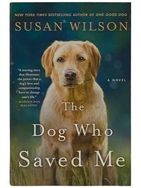 The Dog Who Saved Me: A Novel